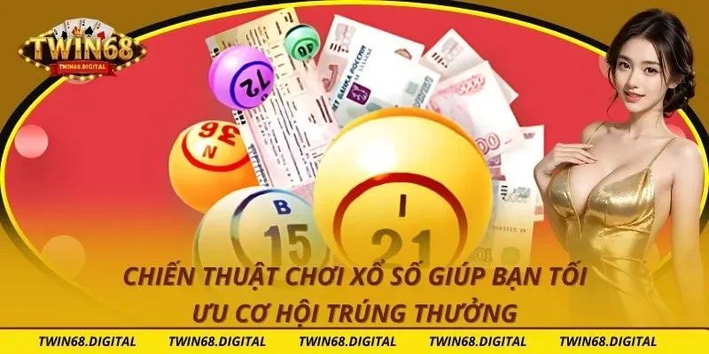 Chiến Thuật Chơi Xổ Số Giúp Bạn Tối Ưu Cơ Hội Trúng Thưởng