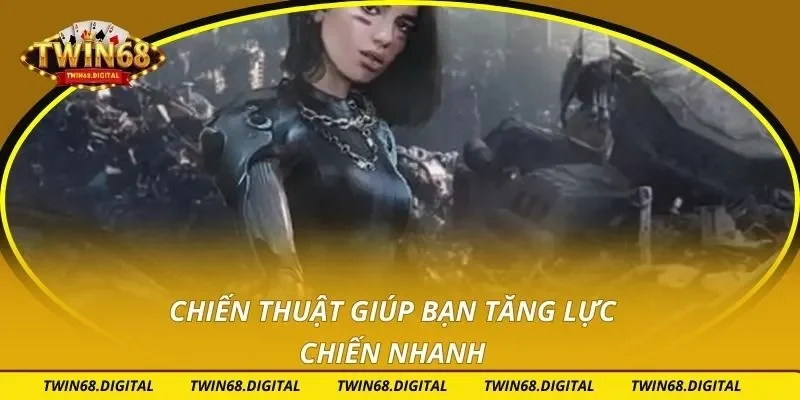 Chiến thuật giúp bạn tăng lực chiến nhanh