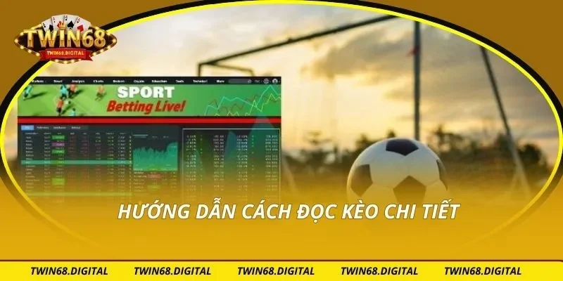Hướng dẫn cách đọc kèo chi tiết