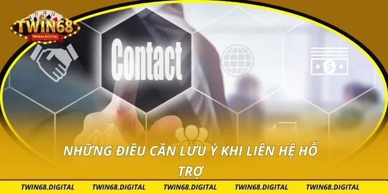 Những điều cần lưu ý khi liên hệ hỗ trợ